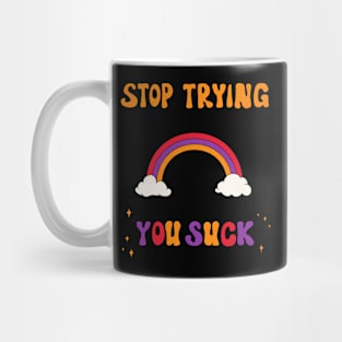 Stop Trying Mug